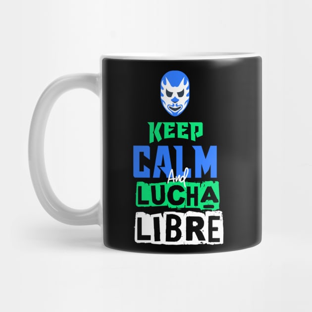 Keep Calm Lucha Libre by jmgoutdoors